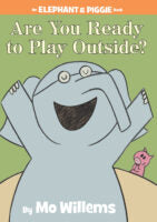 Are You Ready to Play Outside? · Elephant & Piggie