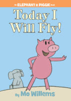 Today I Will Fly! · Elephant & Piggie