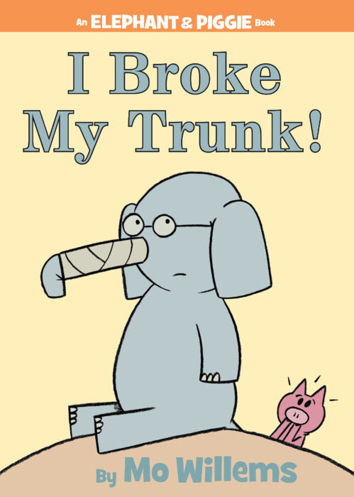 I Broke My Trunk! · Elephant & Piggie