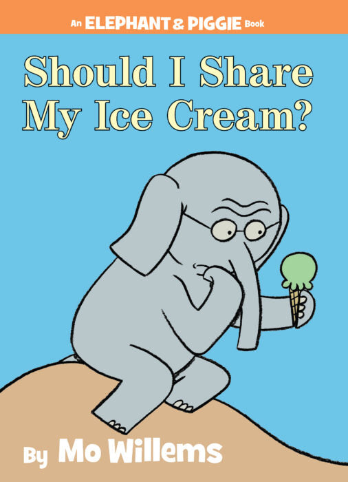 Should I Share My Ice Cream? · Elephant & Piggie
