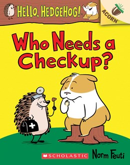 Who Needs a Checkup? · Hello, Hedgehog!