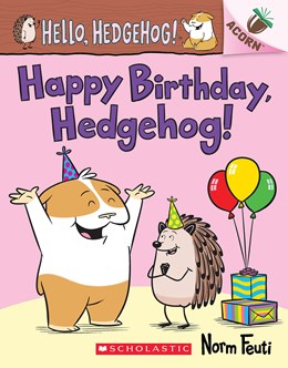 Happy Birthday, Hedgehog! · Hello, Hedgehog!